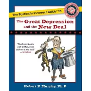 The Politically Incorrect Guide to the Great Depression and the New Deal