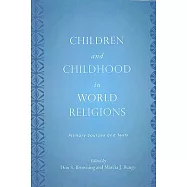 Children and Childhood in World Religions: Primary Sources and Texts