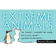 Extreme Animals: The Toughest Creatures on Earth
