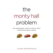 The Monty Hall Problem: The Remarkable Story of Math’s Most Contentious Brain Teaser