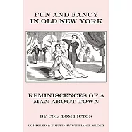 Fun and Fancy in Old New York: Reminiscences of a Man About Town