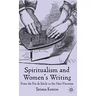 Spiritualism and Women’s Writing: From the Fin De Sicle to the Neo-Victorian