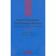 Social Complexity in Prehistoric Eurasia: Monuments, Metals and Mobility