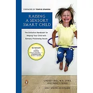 Raising a Sensory Smart Child: The Definitive Handbook for Helping Your Child with Sensory Processing Issues, Revised