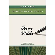 Bloom&rsquo;s How to Write About Oscar Wilde