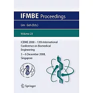 ICBME2008 - 13th International Conference on Biomedical Engineering, 3 - 6 December 2008, Singapore