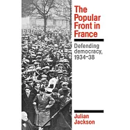 The Popular Front in France: Defending Democracy, 1934-38