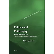 Politics and Philosophy: Niccolo Machiavelli and Louis Althusser’s Aleatory Materialism