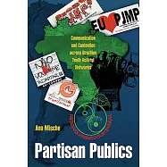 Partisan Publics: Communication and Contention Across Brazilian Youth Activist Networks