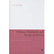Dickens, Christianity and &rsquo;the Life of Our Lord&rsquo;: Humble Veneration, Profound Conviction