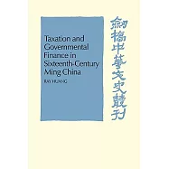 Taxation and Governmental Finance in Sixteenth-Century Ming China