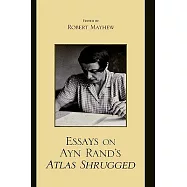 Essays on Ayn Rand&rsquo;s Atlas Shrugged