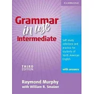 Grammar in Use Intermediate With Answers: Self-study Reference and Practice for Students of North American English