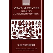 Science and Structure in Proust&rsquo;s a la Recherche Du Temps Perdu