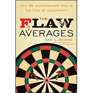 The Flaw of Averages: Why We Underestimate Risk in the Face of Uncertainty