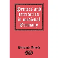 Princes and Territories in Medieval Germany