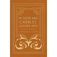 In Good King Charles&rsquo; Golden Days