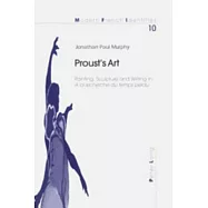Proust&rsquo;s Art: Painting, Sculpture and Writing in �a La Recherche Du Temps Perdu�