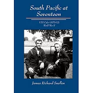 South Pacific at Seventeen: Uss Cofer (Apd-62) World War II