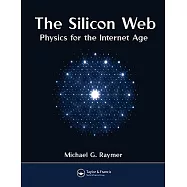 The Silicon Web: Physics for the Internet Age
