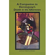 A Companion to Hemingway&rsquo;s Death in the Afternoon