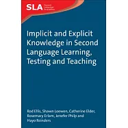Implicit and Explicit Knowledge in Second Language Learning, Testing and Teaching