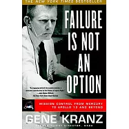 Failure Is Not an Option: Mission Control from Mercury to Apollo 13 and Beyond