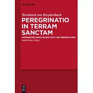 Peregrinatio in Terram Sanctam / the Pilgrimage of Bernhard Von Breydenbach to the Holy Land: Fruhneuhochdeutscher Text Und Uber