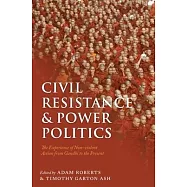 Civil Resistance and Power Politics: The Experience of Non-Violent Action from Gandhi to the Present