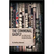 The Communal Gadfly: Jews, British Jews and the Jewish State: Asking the Subversive Questions