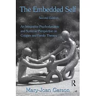 The Embedded Self: An Integrative Psychodynamic and Systemic Perspective on Couples and Family Therapy