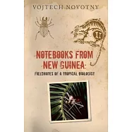 Notebooks from New Guinea: Field Notes of a Tropical Biologist