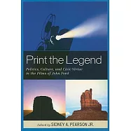 Print the Legend: Politics, Culture, and Civic Virtue in the Films of John Ford