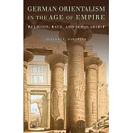German Orientalism in the Age of Empire: Religion, Race, and Scholarship