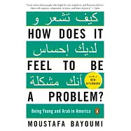 How Does It Feel to Be a Problem?: Being Young and Arab in America