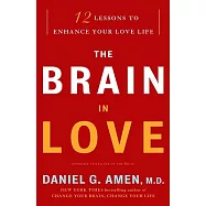The Brain in Love: 12 Lessons to Enhance Your Love Life