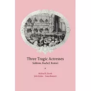 Three Tragic Actresses: Siddons, Rachel, Ristori