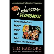Dear Undercover Economist: Priceless Advice on Money, Work, Sex, Kids, and Life’s Other Challenges