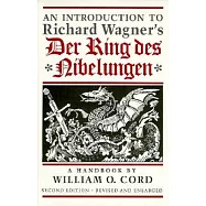 An Introduction to Richard Wagner&rsquo;s Der Ring Des Nibelungen: A Handbook