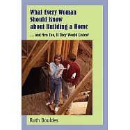 What Every Woman Should Know about Building a Home