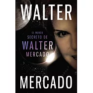El Mundo Secreto de Walter Mercado = The Secret World of Walter Mercado