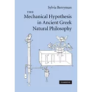 The Mechanical Hypothesis in Ancient Greek Natural Philosophy