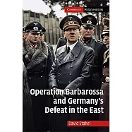 Operation Barbarossa and Germany’s Defeat in the East