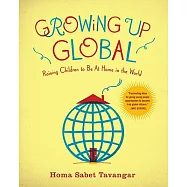 Growing Up Global: Raising Children to Be at Home in the World