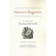 Nature’s Engraver: A Life of Thomas Bewick