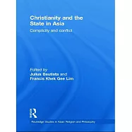 Christianity and the State in Asia: Complicity and Conflict