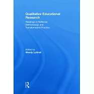 Qualitative Educational Research: Readings in Reflexive Methodology and Transformative Practice