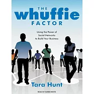The Whuffie Factor: Using the Power of Social Networks to Build Your Business, Library Edition