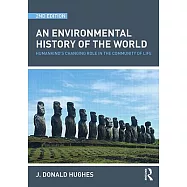 An Environmental History of the World: Humankinds’s Changing Role in the Community of Life