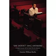 She Doesn&rsquo;t Sing Anymore: A Daughter&rsquo;s Journey with Her Mother Who Has Alzheimer&rsquo;s